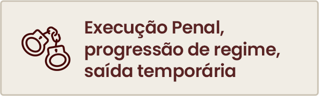 Execução penal, progressão de regime, saída temporária