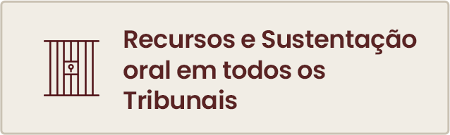 Recursos e sustentação oral em todos os tribunais